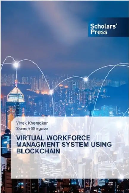 Virtual Workforce Managment System Using Blockchain by Kheradkar, Vivek