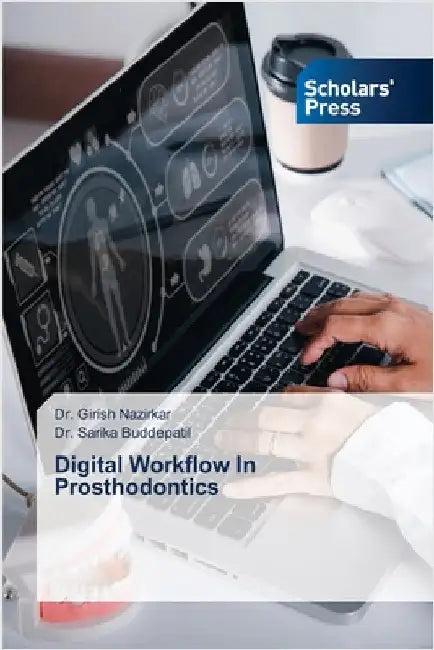 Digital Workflow In Prosthodontics by Nazirkar, Girish