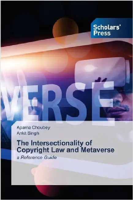 The Intersectionality of Copyright Law and Metaverse by Choubey, Aparna