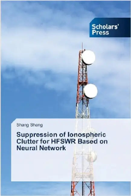 Suppression of Ionospheric Clutter for HFSWR Based on Neural Network by Shang, Shang