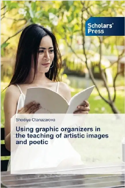 Using graphic organizers in the teaching of artistic images and poetic by Otanazarova, Shodiya