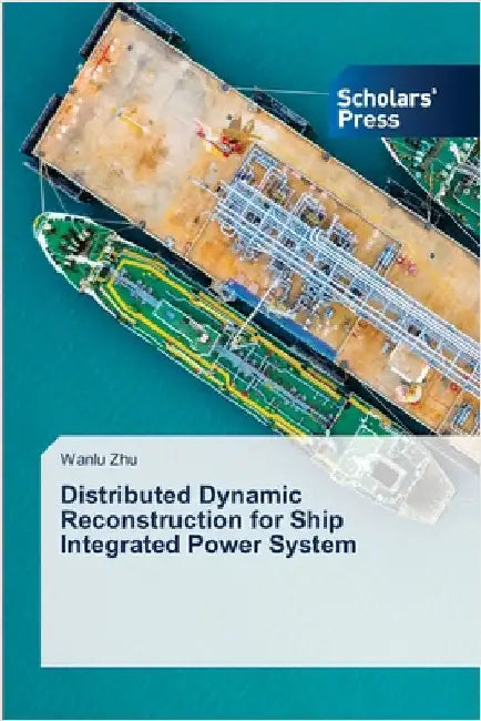 Distributed Dynamic Reconstruction for Ship Integrated Power System by Zhu, Wanlu