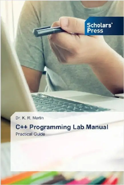 C++ Programming Lab Manual by K. R. Martin