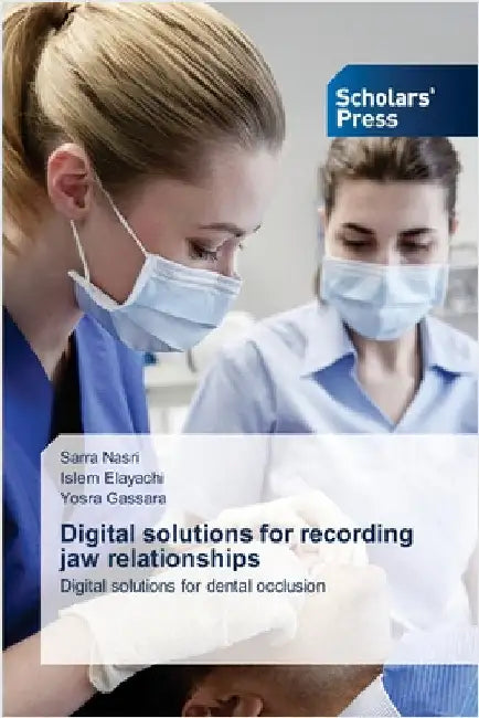 Digital solutions for recording jaw relationships by Nasri, Sarra