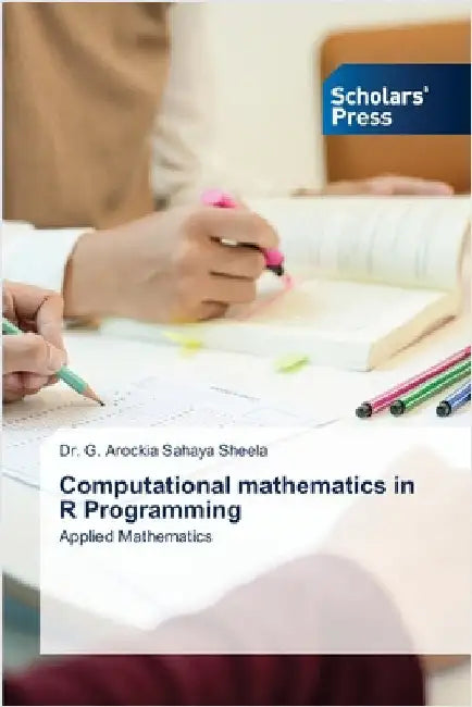 Computational mathematics in R Programming by G. Arockia Sahaya Sheela