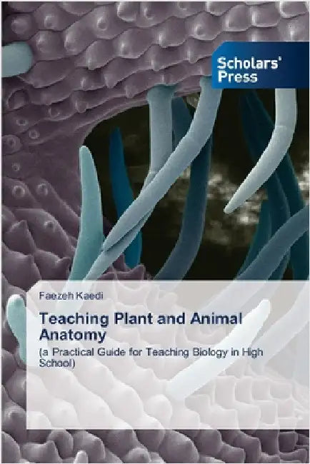 Teaching Plant and Animal Anatomy by Kaedi, Faezeh