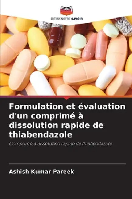 Formulation et évaluation d'un comprimé à dissolution rapide de thiabendazole by Ashish Kumar Pareek