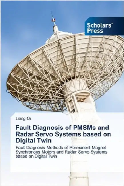 Fault Diagnosis of PMSMs and Radar Servo Systems based on Digital Twin by Qi, Liang
