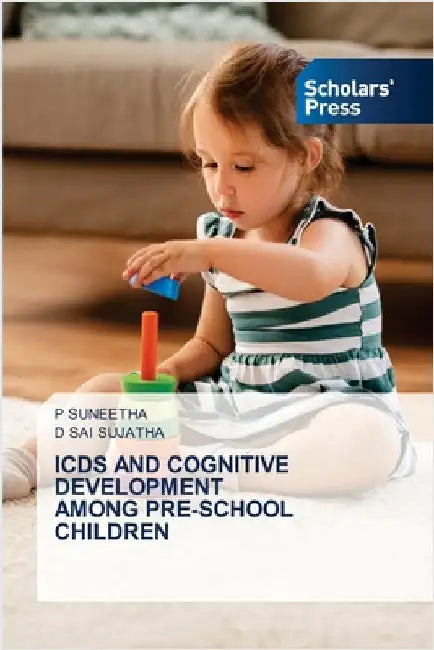 Icds and Cognitive Development Among Pre-School Children by P. Suneetha