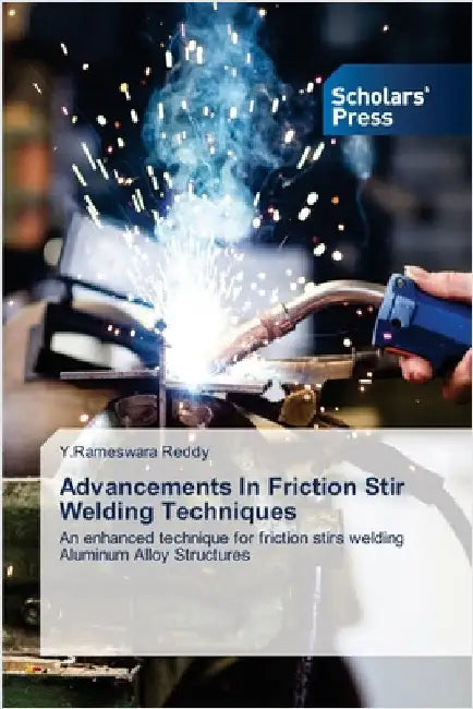 Advancements In Friction Stir Welding Techniques by Reddy, Y. Rameswara