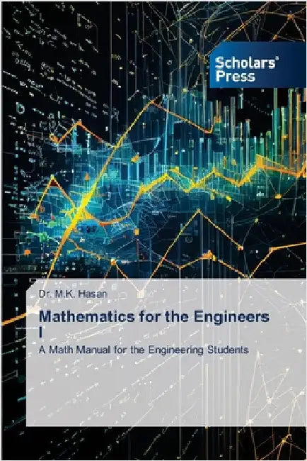 Mathematics for the Engineers I by Hasan, M. K.