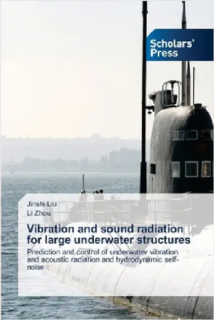 Vibration and sound radiation for large underwater structures by Liu, Jinshi