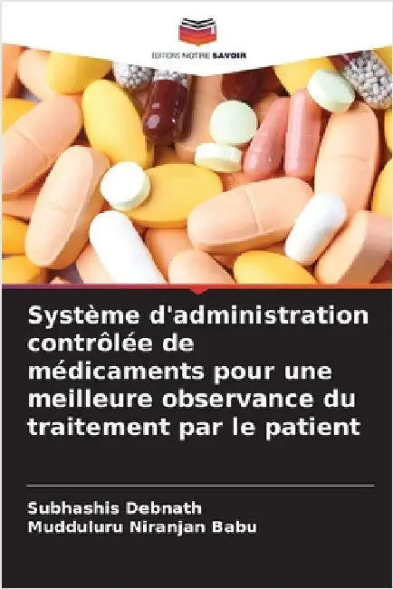 Système d'administration contrôlée de médicaments pour une meilleure observance du traitement par le patient by Debnath, Subhashis