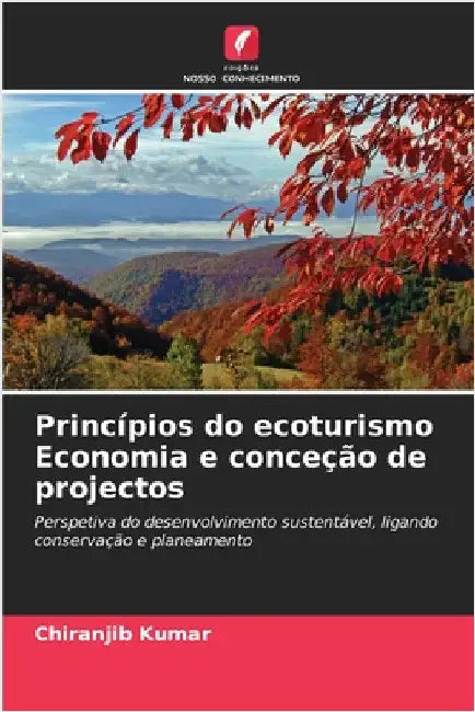 Princípios do ecoturismo Economia e conceção de projectos by Kumar, Chiranjib