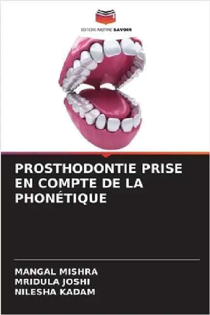 Prosthodontie Prise En Compte de la Phonétique by Mishra, Mangal