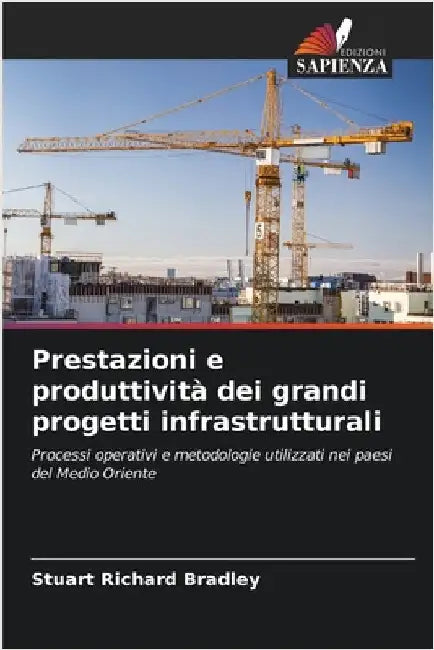 Prestazioni e produttività dei grandi progetti infrastrutturali by Bradley, Stuart Richard