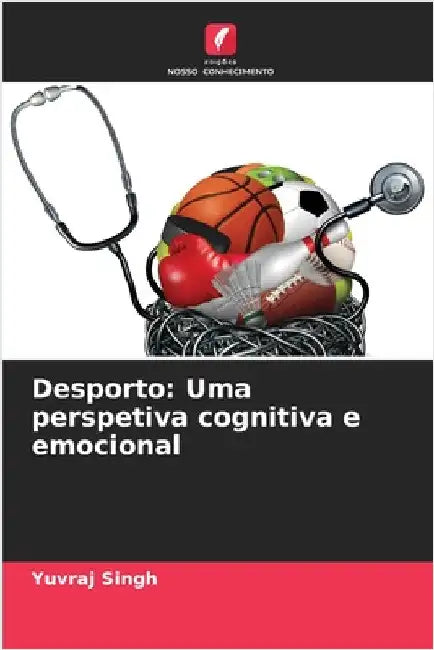 Desporto: Uma perspetiva cognitiva e emocional by Singh, Yuvraj