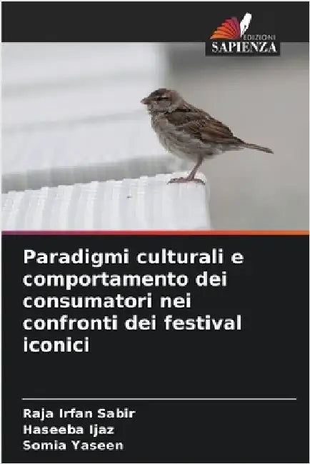 Paradigmi culturali e comportamento dei consumatori nei confronti dei festival iconici by Sabir, Raja Irfan
