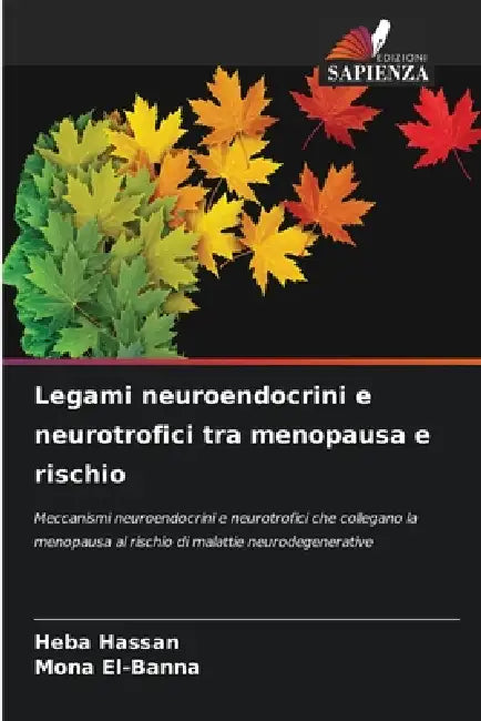 Legami neuroendocrini e neurotrofici tra menopausa e rischio by Heba Hassan, Mona El-Banna