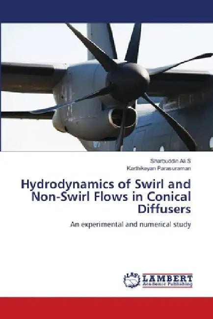 Hydrodynamics of Swirl and Non-Swirl Flows in Conical Diffusers by Sharbuddin Ali S