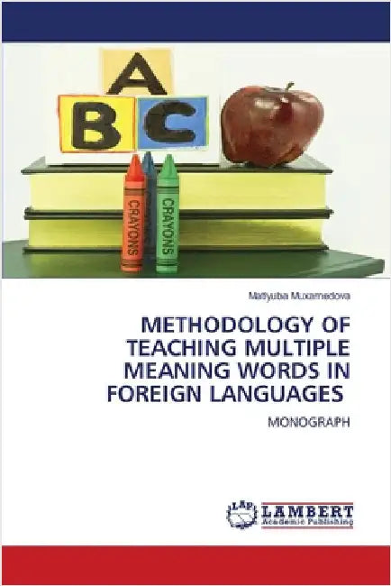 Methodology of Teaching Multiple Meaning Words in Foreign Languages by Muxamedova, Matlyuba