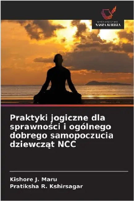 Praktyki jogiczne dla sprawności i ogólnego dobrego samopoczucia dziewcząt NCC by Kishore J. Maru