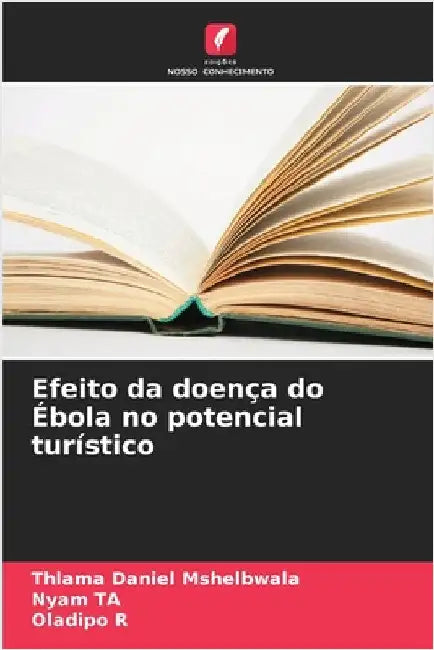 Efeito da doença do Ébola no potencial turístico by Daniel Mshelbwala, Thlama