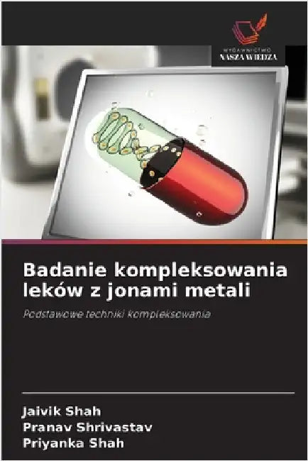 Badanie kompleksowania leków z jonami metali by Shah, Jaivik