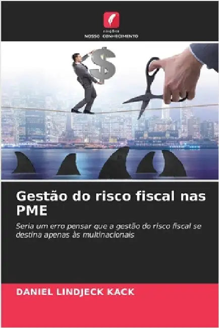 Gestão do risco fiscal nas PME by Daniel Lindjeck Kack