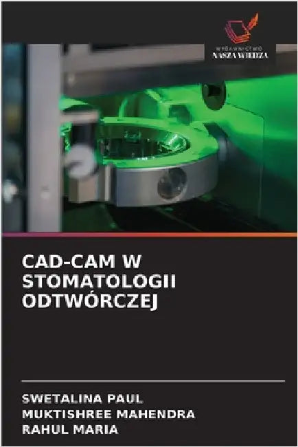 Cad-CAM W Stomatologii Odtwórczej by Swetalina Paul