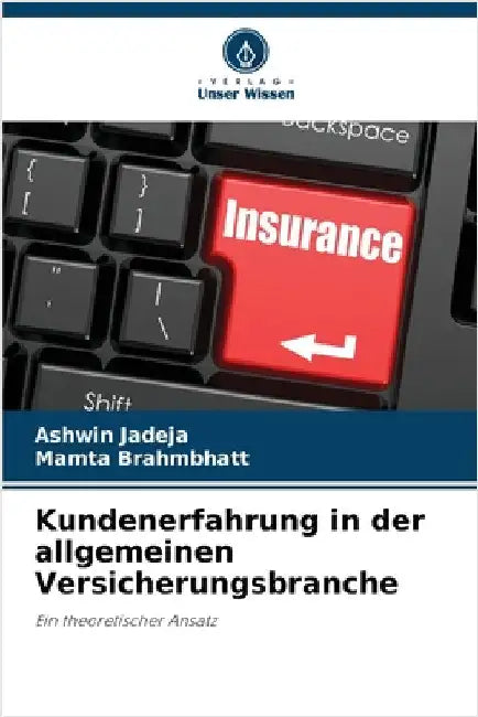 Kundenerfahrung in der allgemeinen Versicherungsbranche by Jadeja, Ashwin