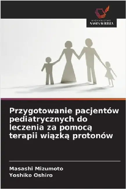Przygotowanie pacjentów pediatrycznych do leczenia za pomocą terapii wiązką protonów by Mizumoto, Masashi