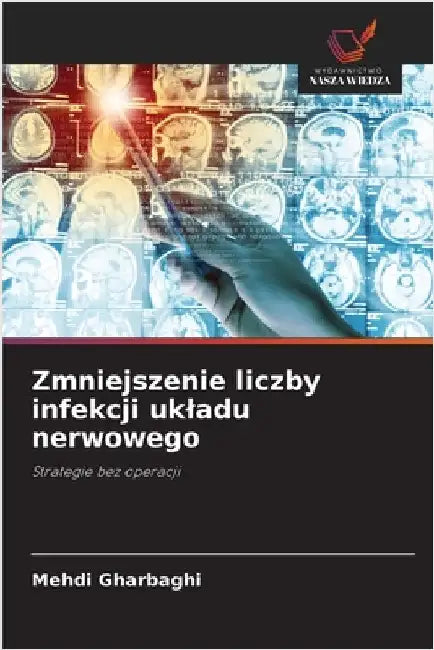 Zmniejszenie liczby infekcji ukladu nerwowego by Gharbaghi, Mehdi