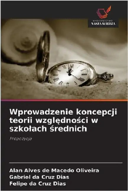 Wprowadzenie koncepcji teorii względności w szkolach średnich by Alves de Macedo Oliveira, Alan