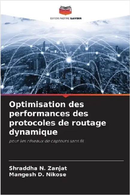 Optimisation des performances des protocoles de routage dynamique by Zanjat, Shraddha N.