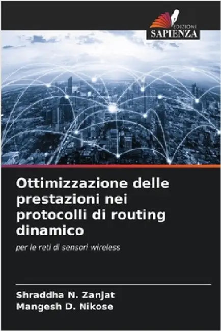 Ottimizzazione delle prestazioni nei protocolli di routing dinamico by Zanjat, Shraddha N.