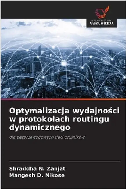 Optymalizacja wydajności w protokolach routingu dynamicznego by Zanjat, Shraddha N.