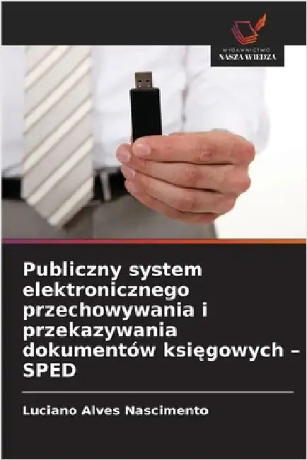 Publiczny system elektronicznego przechowywania i przekazywania dokumentów księgowych - SPED by Alves Nascimento, Luciano