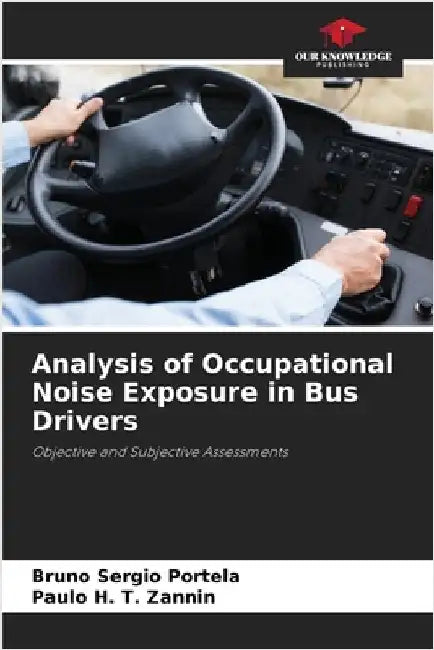Analysis of Occupational Noise Exposure in Bus Drivers by Portela, Bruno Sergio