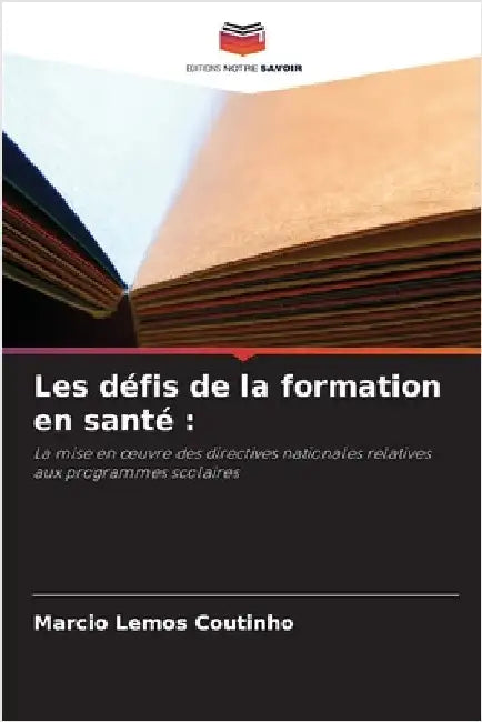 Les défis de la formation en santé by Lemos Coutinho, Marcio