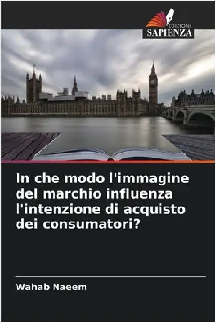 In che modo l'immagine del marchio influenza l'intenzione di acquisto dei consumatori? by Wahab Naeem
