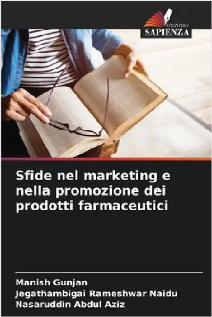 Sfide nel marketing e nella promozione dei prodotti farmaceutici by Gunjan, Manish