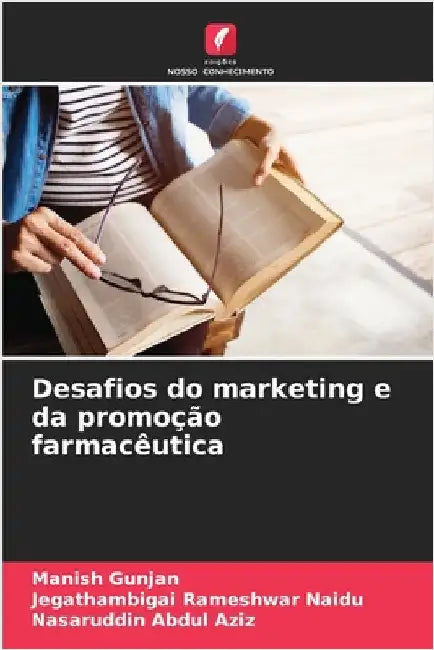 Desafios do marketing e da promoção farmacêutica by Gunjan, Manish
