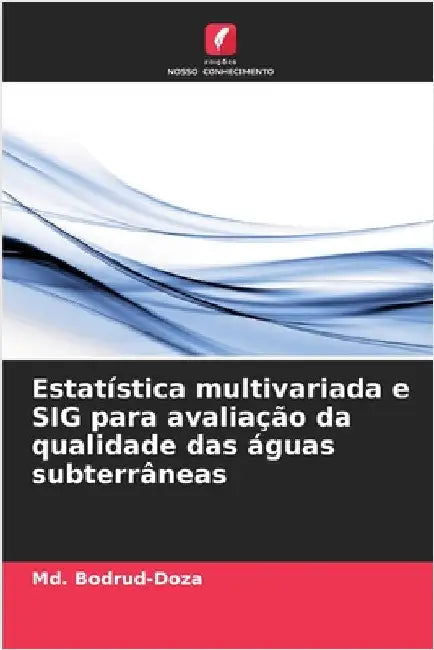 Estatística multivariada e SIG para avaliação da qualidade das águas subterrâneas by Bodrud-Doza, MD