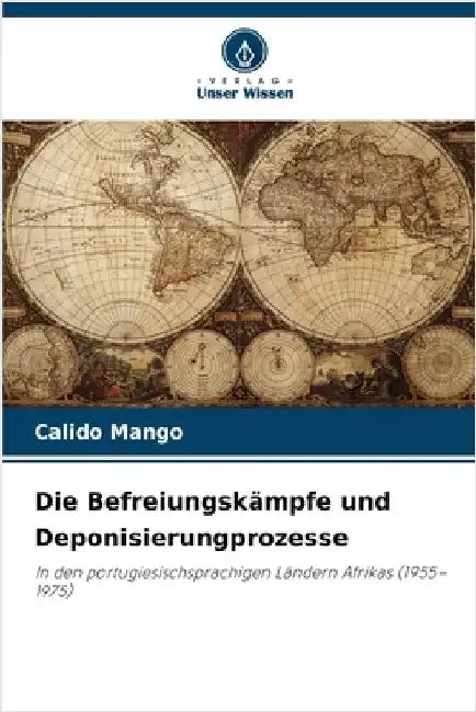Die Befreiungskämpfe und Deponisierungprozesse by Mango, Calido