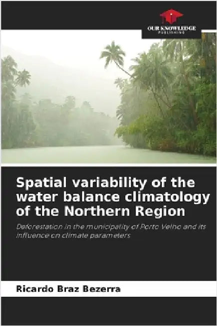 Spatial variability of the water balance climatology of the Northern Region by Braz Bezerra, Ricardo