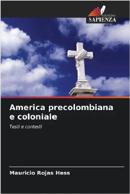 America precolombiana e coloniale by Mauricio Rojas Hess