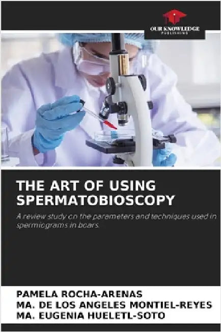 The Art of Using Spermatobioscopy by Pamela Rocha-Arenas
