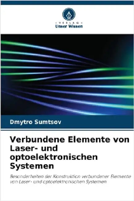 Verbundene Elemente von Laser- und optoelektronischen Systemen by Sumtsov, Dmytro