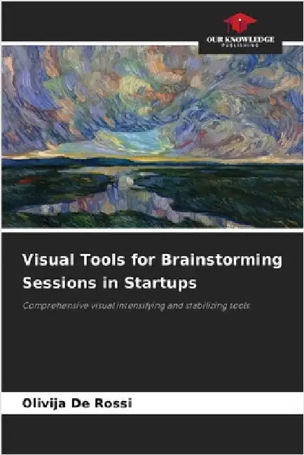 Visual Tools for Brainstorming Sessions in Startups by de Rossi, Olivija